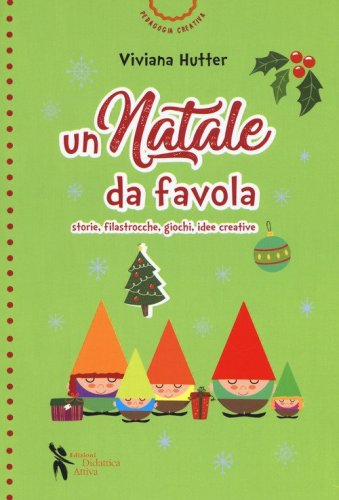 Un Natale da favola. Storie, filastrocche, giochi, idee creative
