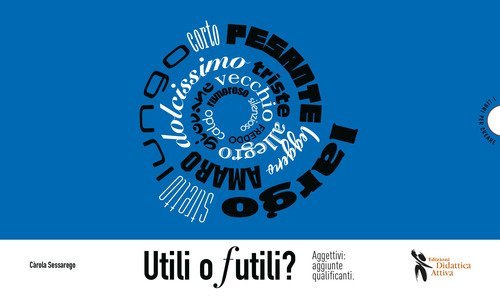 Utili o futili? Aggettivi: aggiunte qualificanti