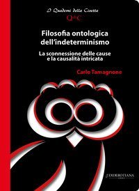 Filosofia ontologica dell'indeterminismo. La sconnessione delle cause e la causalit&agrave; intricata