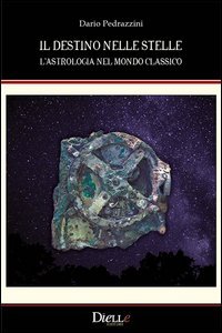 Il destino nelle stelle. L'astrologia nel mondo classico