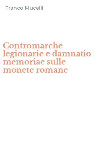 Contromarche legionarie e damnatio memoriae sulle monete romane