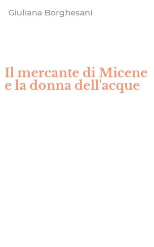 Il mercante di Micene e la donna dell'acque