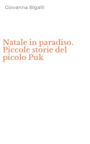 Natale in paradiso. Piccole storie del picolo Puk