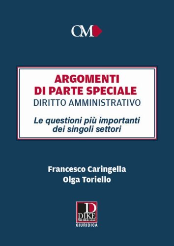 Argomenti di parte speciale. Diritto Amministrativo. Le questioni pi&ugrave; importanti dei singoli settori