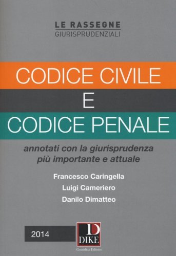 Codice civile e codice penale. Annotati con la giurisprudenza pi&ugrave; importante e attuale