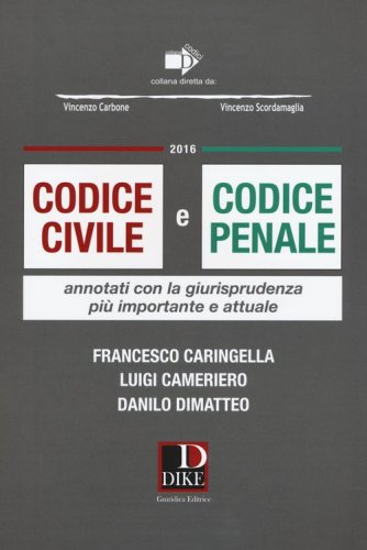 Codice civile e codice penale. Annotati con la giurisprudenza pi&ugrave; importante e attuale