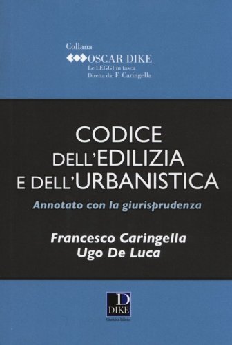 Codice dell'edilizia e dell'urbanistica annotato con la giurisprudenza