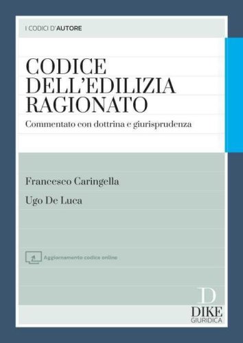 Codice dell'edilizia ragionato. Commentato con dottrina e giurisprudenza