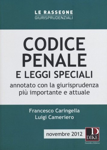 Codice penale e leggi speciali. Annotato con la giurisprudenza pi&ugrave; importante e attuale