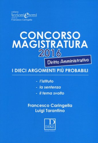 Concorso magistratura 2016. I dieci argomenti pi&ugrave; probabili di diritto amministrativo