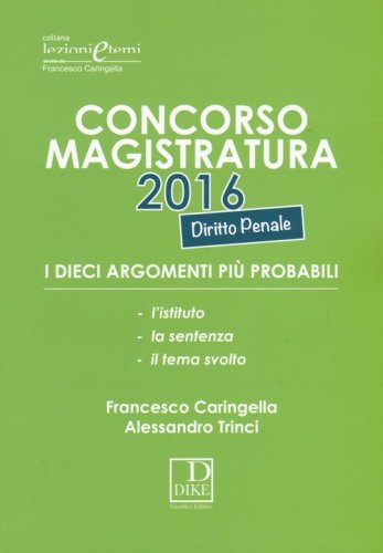 Concorso magistratura 2016. I dieci argomenti pi&ugrave; probabili di diritto penale