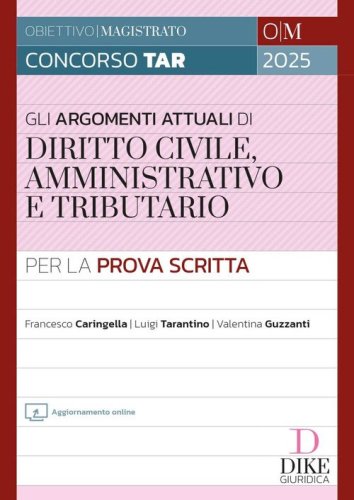 Concorso Magistratura TAR. Gli argomenti pi&ugrave; attuali di diritto civile, amministrativo e tributario per la prova scritta