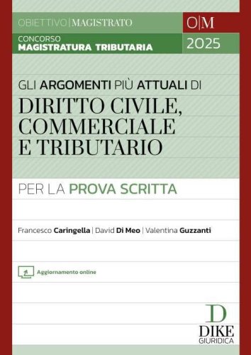 Concorso Magistratura Tributaria. Gli argomenti pi&ugrave; attuali per la prova scritta. Diritto Civile, Commerciale e Tributario