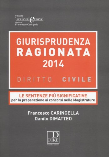 Giurisprudenza ragionata 2014. Diritto civile. Le sentenze pi&ugrave; significative per la preparazione ai concorsi nelle magistrature - LA PREPARAZIONE AI CONCORSI NELLE MAGISTRATURE