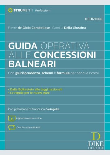 Guida operativa alle concessioni balneari. Con giurisprudenza, schemi e formule per bandi e ricorsi
