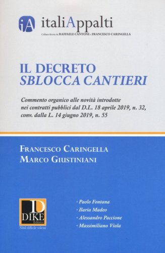 Il decreto sblocca cantieri. Commento organico alle novit&agrave; introdotte nei contratti pubblici dal D.L. 18 aprile 2019, n. 32, conv. dalla L. 14 giugno 2019, n. 55
