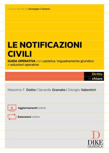 Le notificazioni civili. Guida operativa con casistica applicativa, esempi pratici e soluzioni alle questioni pi&ugrave; complesse