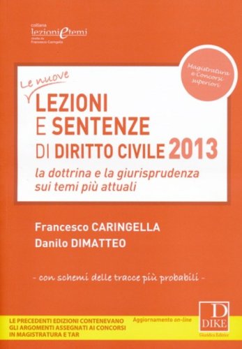 Lezioni e sentenze di diritto civile 2013. La dottrina e la giurisprudenza sui temi pi&ugrave; attuali