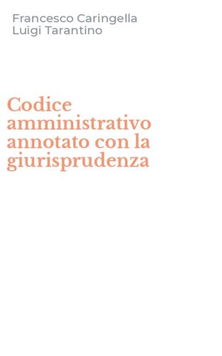 Codice amministrativo annotato con la giurisprudenza