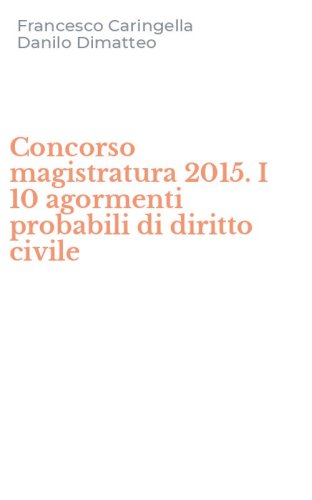 Concorso magistratura 2015. I 10 agormenti probabili di diritto civile