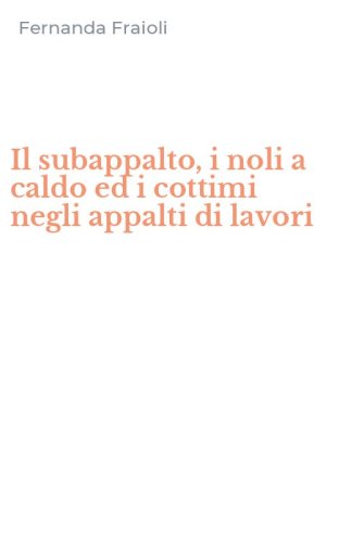 Il subappalto, i noli a caldo ed i cottimi negli appalti di lavori