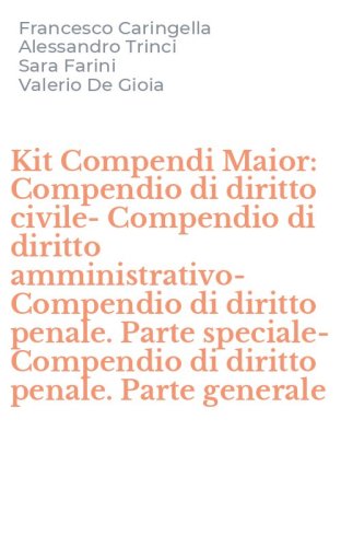 Kit Compendi Maior: Compendio di diritto civile-Compendio di diritto amministrativo-Compendio di diritto penale. Parte speciale-Compendio di diritto penale. Parte generale