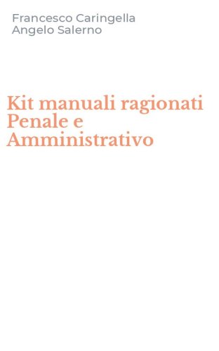 Kit manuali ragionati Penale e Amministrativo