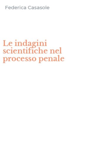 Le indagini scientifiche nel processo penale