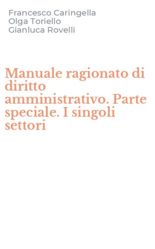 Manuale ragionato di diritto amministrativo. Parte speciale. I singoli settori
