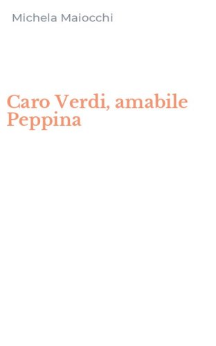 Caro Verdi, amabile Peppina
