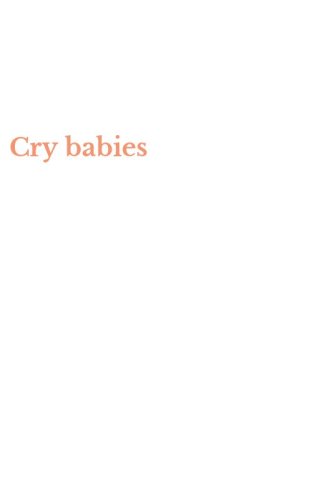 Cry babies
