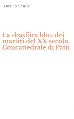 La &laquo;basilica blu&raquo; dei martiri del XX secolo. Concattedrale di Patti
