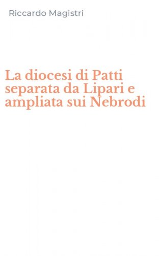 La diocesi di Patti separata da Lipari e ampliata sui Nebrodi