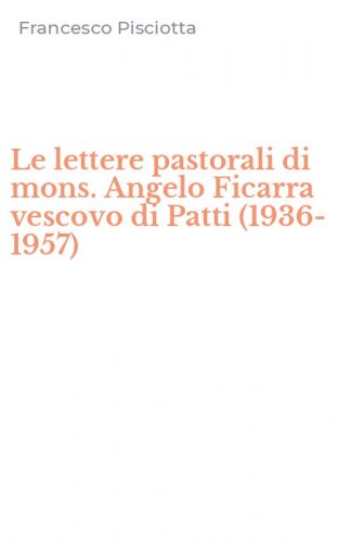 Le lettere pastorali di mons. Angelo Ficarra vescovo di Patti (1936-1957)
