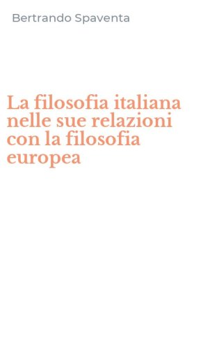 La filosofia italiana nelle sue relazioni con la filosofia europea