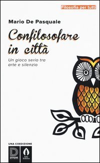 Confilosofare in citt&agrave;. Un gioco serio tra arte e silenzio