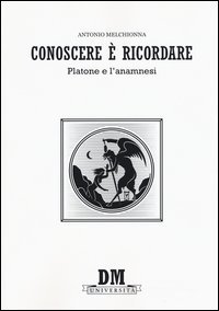 Conoscere &egrave; ricordare. Platone e l'anamnesi