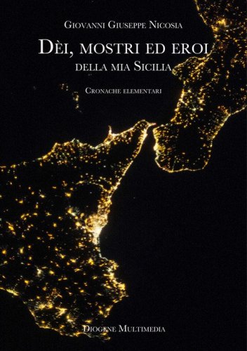 D&egrave;i, mostri ed eroi della mia Sicilia. Cronache elementari