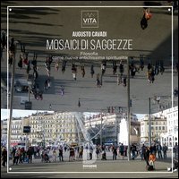 Mosaici di saggezze. Filosofia come nuova antichissima spiritualit&agrave;