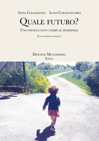 Quale futuro? Una societ&agrave; con i tempi al femminile