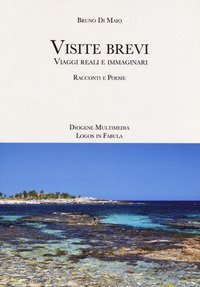 Visite brevi. Viaggi reali e immaginari