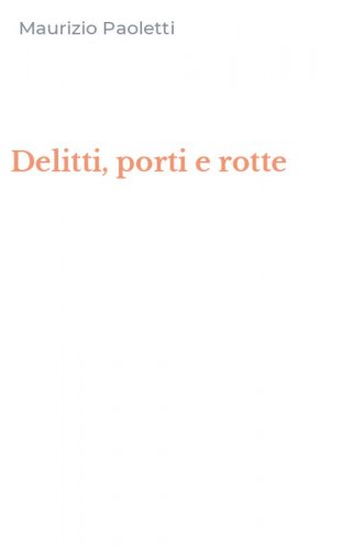 Delitti, porti e rotte
