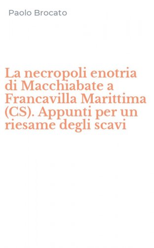 La necropoli enotria di Macchiabate a Francavilla Marittima (CS). Appunti per un riesame degli scavi