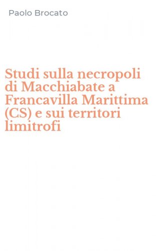 Studi sulla necropoli di Macchiabate a Francavilla Marittima (CS) e sui territori limitrofi