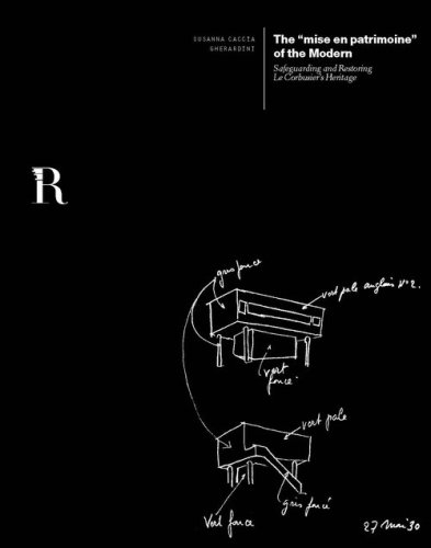 The &laquo;mise en patrimoine&raquo; of the modern. Safeguarding and restoring. Le Corbusier's heritage