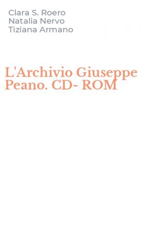 L'Archivio Giuseppe Peano. CD-ROM
