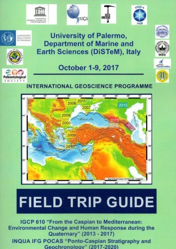 IGCP 610 &laquo;From the Caspian to Mediterranean: environmental change and human response during the quaternary&raquo; (2013-2017). INQUA IFG POCAS &laquo;Ponto-Caspian stratigraphy and geochronology&raquo; (2017-2020). Field trip guide (Palermo, 1-9 ottobre 2017)