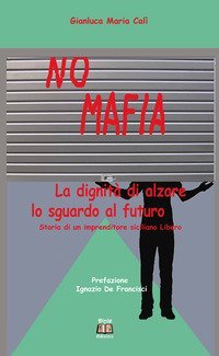 No mafia. La dignit&agrave; di alzare lo sguardo al futuro