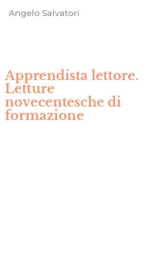 Apprendista lettore. Letture novecentesche di formazione