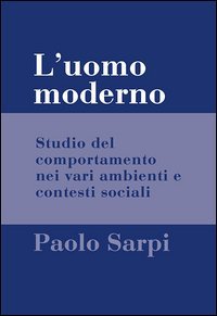 L'uomo moderno. Studio del comportamento nei vari ambienti e contesti sociali